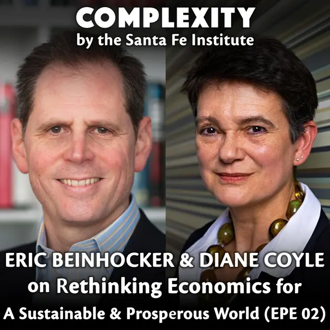 Eric Beinhocker & Diane Coyle on Rethinking Economics for A Sustainable ...