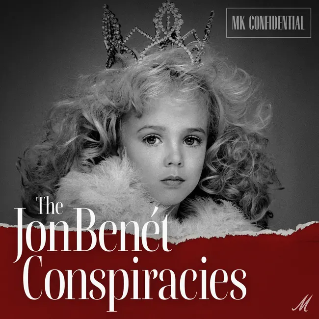 The JonBenét Conspiracies: The Intruder Theory — Ep. 4 | MK Confidential