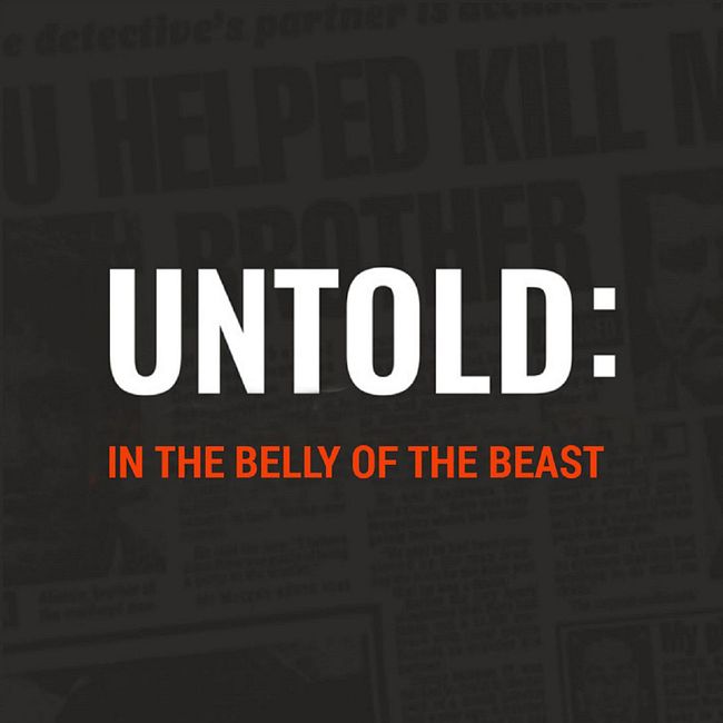 UNTOLD: In the Belly of the Beast