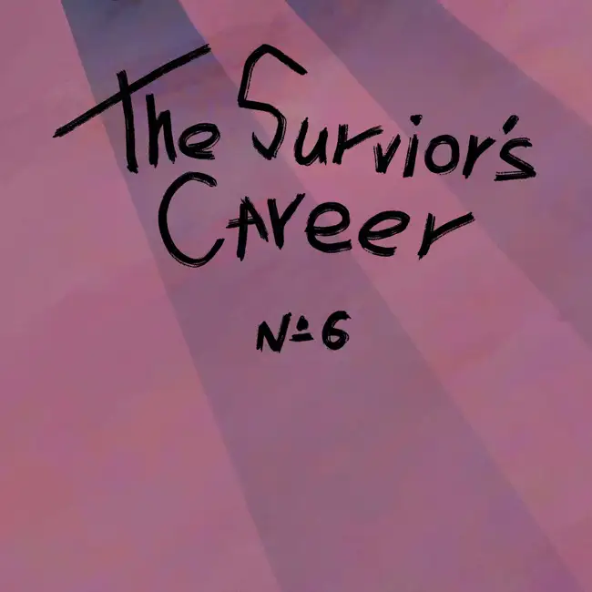 Episode 6: The Survivor's Career