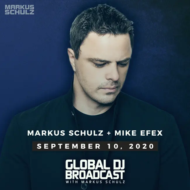 Global DJ Broadcast: Markus Schulz and Mike EFEX (Sep 10 2020)