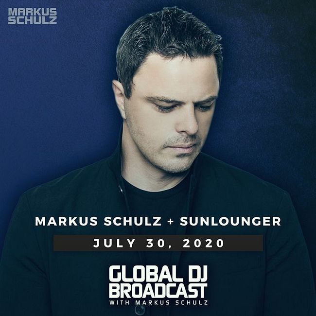 Global DJ Broadcast: Markus Schulz and Sunlounger (Jul 30 2020)
