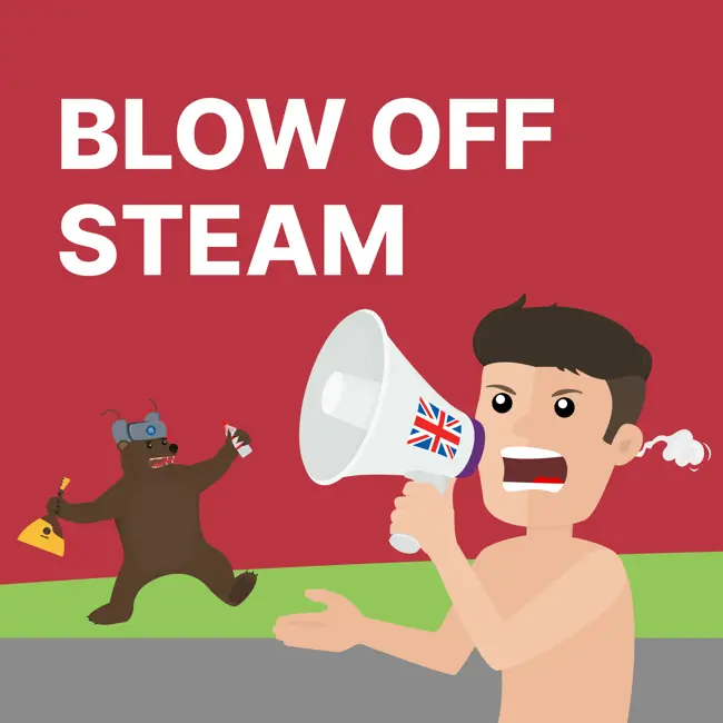 BLOW OFF STEAM