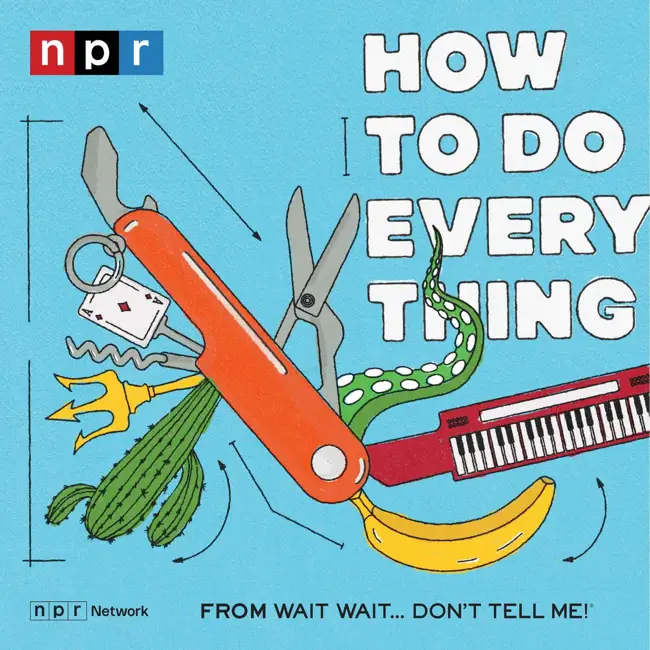 How To Do Everything: Kind of an advice show. Kind of.