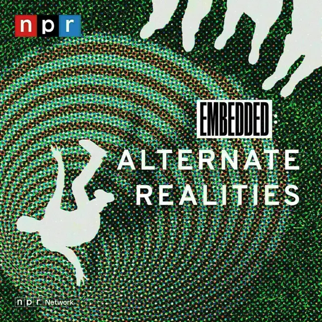 Alternate Realities from NPR's Embedded