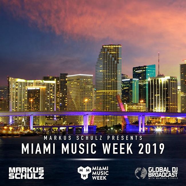 Global DJ Broadcast: Markus Schulz Miami Music Week Edition (Mar 28 2019)