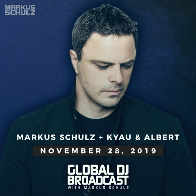 Global DJ Broadcast: Markus Schulz and Kyau & Albert (Nov 28 2019)