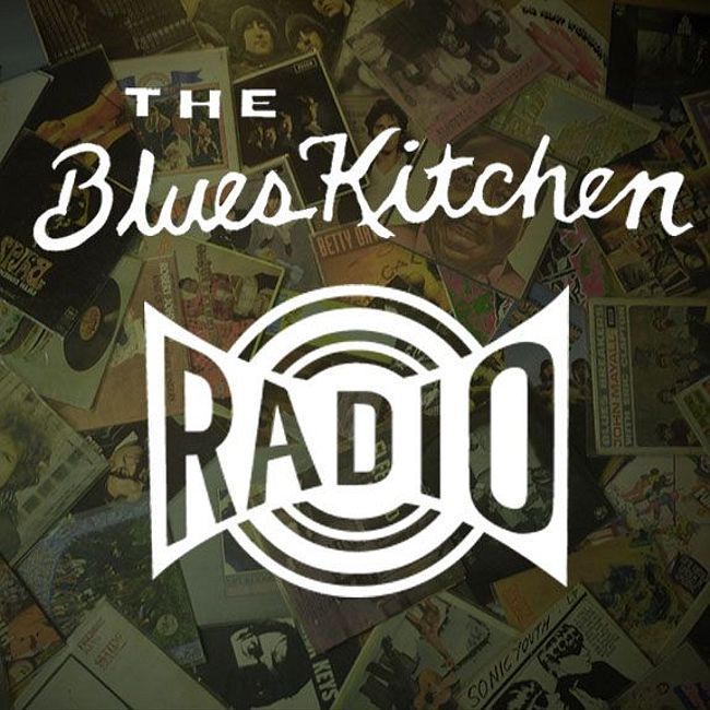 The Blues Kitchen Radio: 23rd Sept 2019