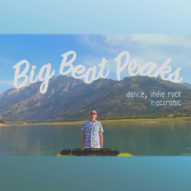 youneverknow - Big Beat Peaks | Breakbeats, Psychedelic Pop, Indie Rock (Not a House DJ, Part 20)