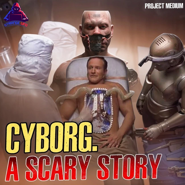 Cyborg. The horrors of secret military projects. It's A Scary Story. The Medium project.