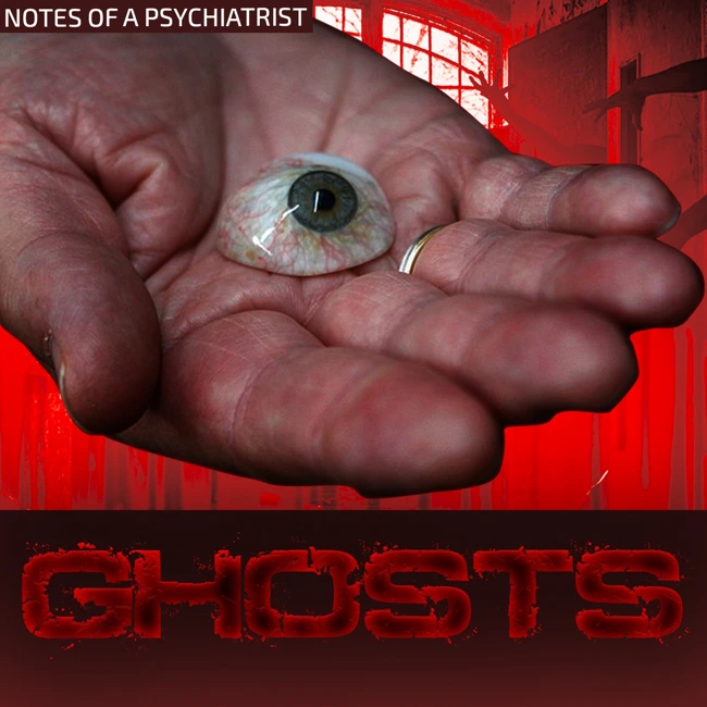 Ghosts. Notes from a Psychiatrist. The Scary Story Of A Maniac. MYSTICISM | HORROR | Ghost