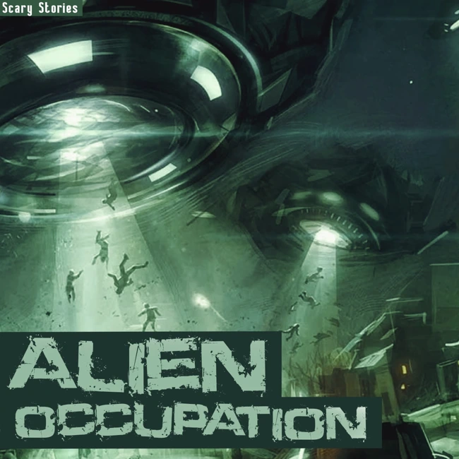 Occupation. Life under alien occupation. A scary Story in the genre of Science Fiction. horrors