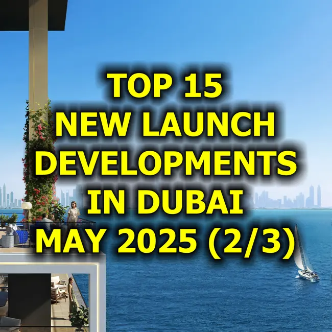 🇦🇪 Top 15 New Launch Developments in Dubai, May 2025 (2/3)