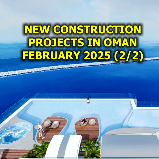 New Construction Projects in Oman, February 2025 (2/2)