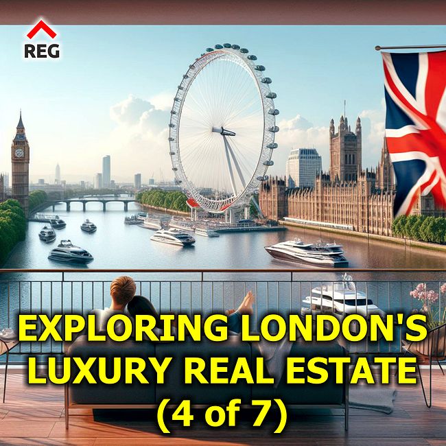 🇬🇧 Exploring London's Luxury Real Estate (chapter 4 of 7)