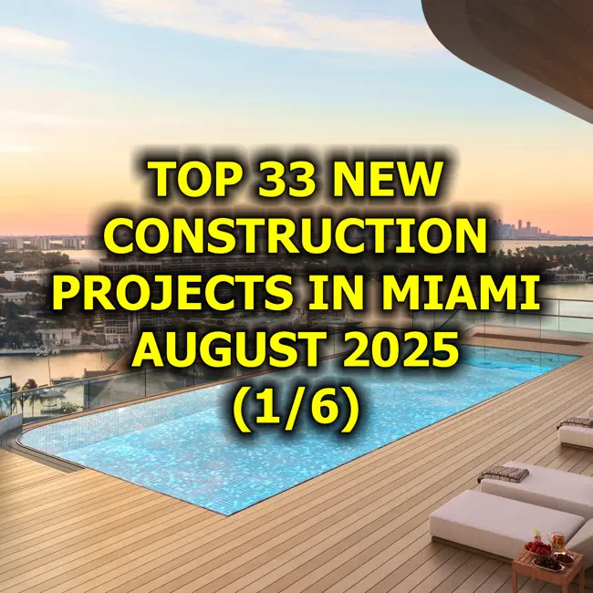 🇺🇸 Top 33 New Construction Projects in Miami, August 2025 (1/6)