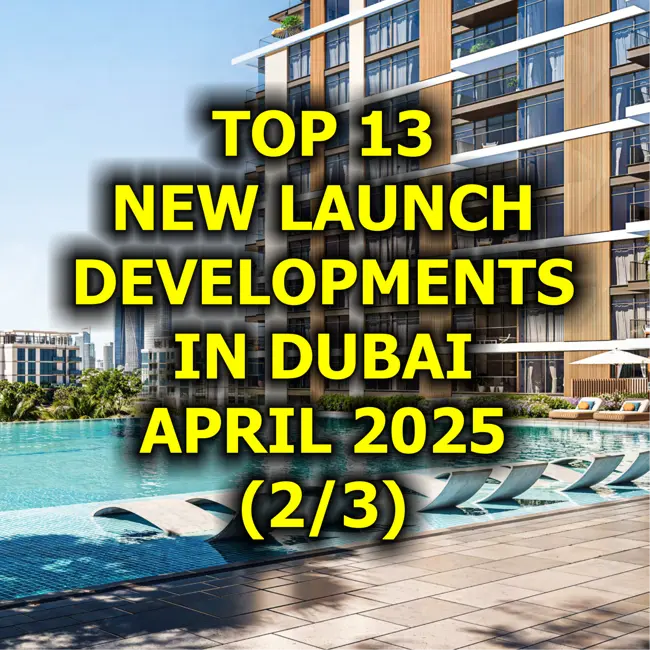 🇦🇪 Top 13 New Launch Developments in Dubai, April 2025 (2/3)