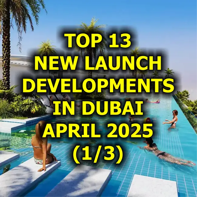 🇦🇪 Top 13 New Launch Developments in Dubai, April 2025 (1/3)