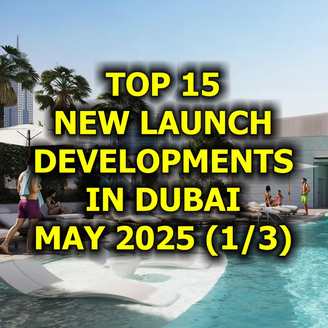 🇦🇪 Top 15 New Launch Developments in Dubai, May 2025 (1/3)