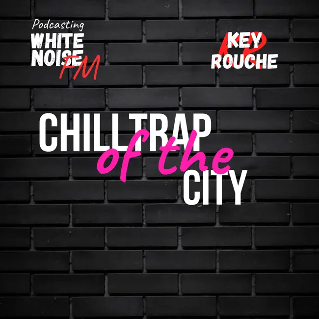 Key Rouche - ChillTrap of the City (KCALTTM edit) [White Noise FM] #4