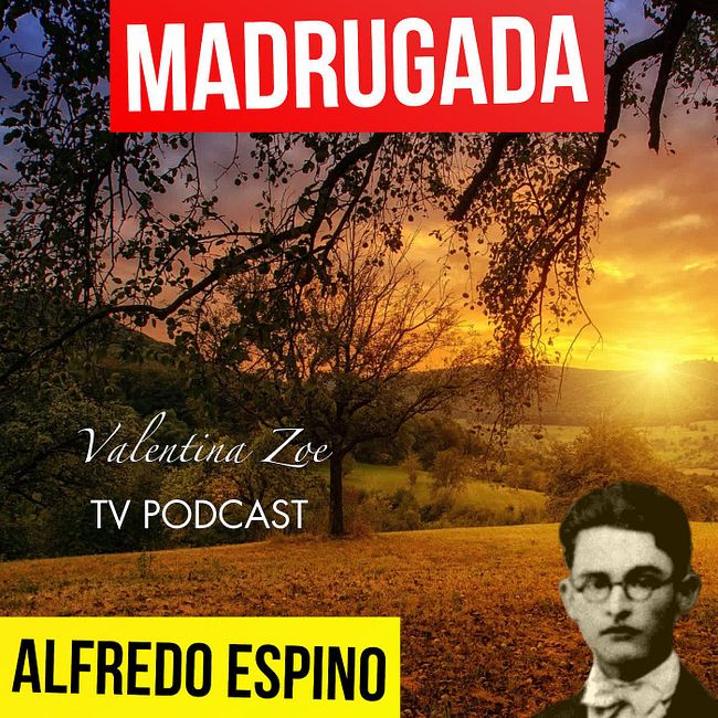 MADRUGADA ALFREDO ESPINO 🌳☀️ | Jícaras Tristes Casucas 🐓 | Alfredo Espino Poemas | Valentina Zoe