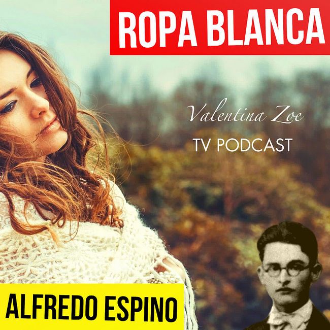 ROPA BLANCA ALFREDO ESPINO 👧🏻🥼 | Jícaras Tristes Casucas 🕊️ | Alfredo Espino Poemas | Valentina Zoe