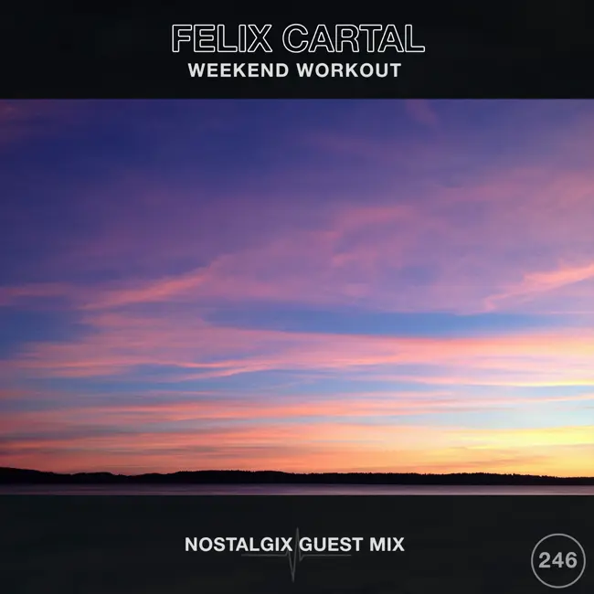 Weekend Workout 246: Nostalgix Guest Mix