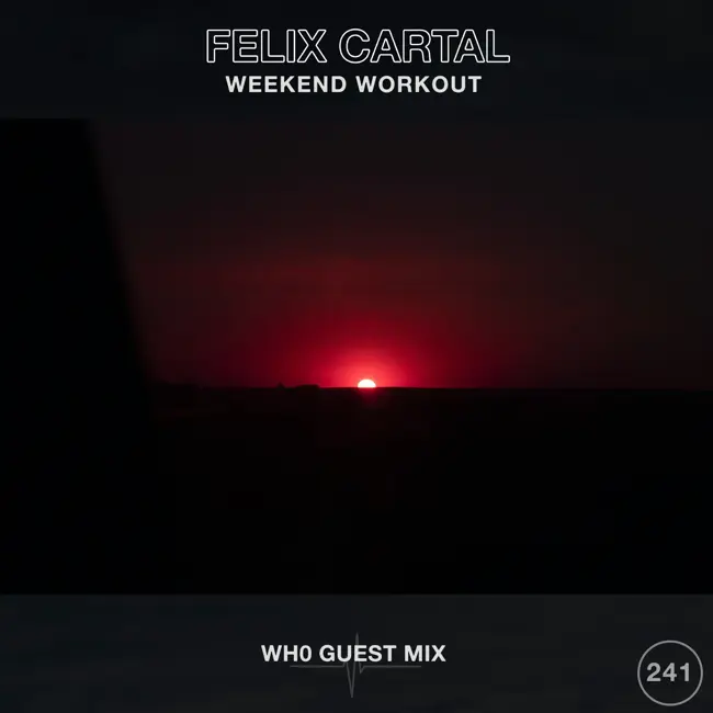 Weekend Workout 241: Wh0 Guest Mix