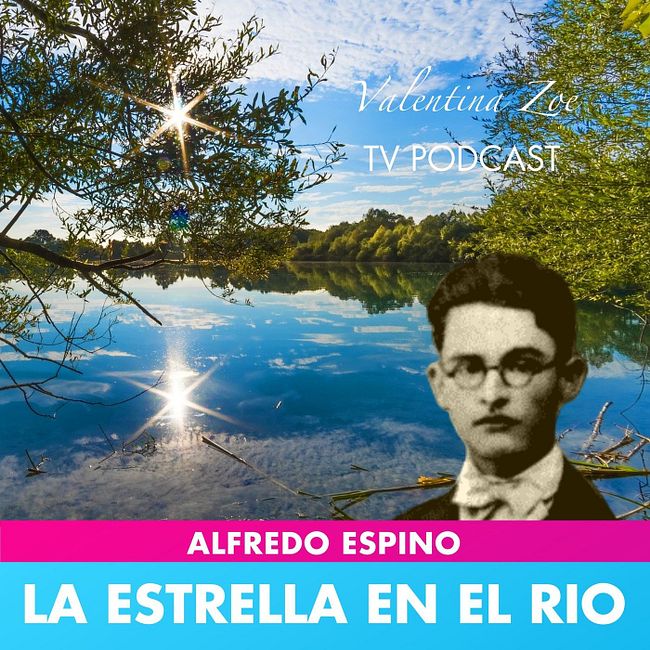 LA ESTRELLA EN EL RIO ALFREDO ESPINO&#11088;&#127754; | Estrella en el Rio Poema de Alfredo Espino | Valentina Zoe