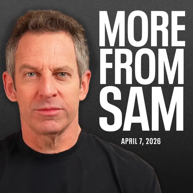 #468 — More From Sam: Gratitude, Bad Conversations, Conspiracy Addiction, Waffle House Teleportation, and More